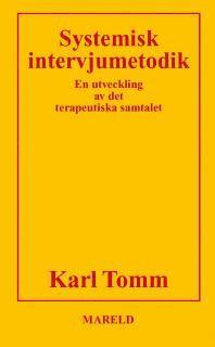 Karl Tomm - Systemisk intervjumetodik : En utveckling av det terpeutiska samtalet, Häftad
