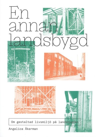 bokomslag En annan landsbygd : om gestaltad livsmiljö på landsbygden