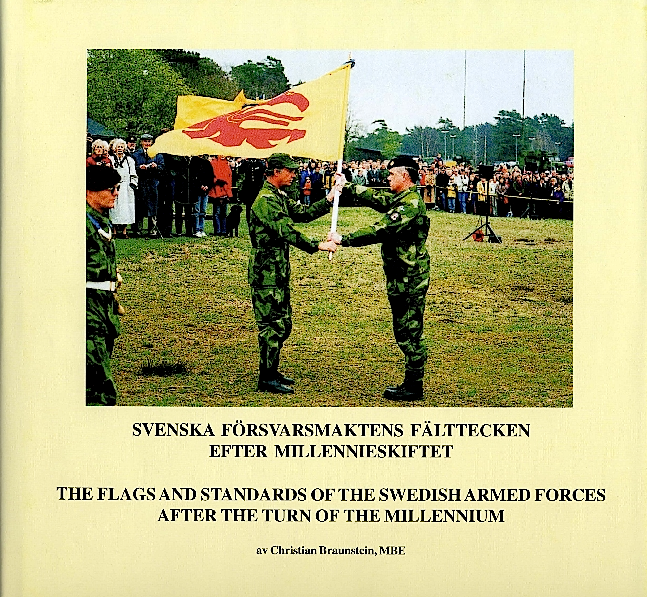 Svenska försvarsmaktens fälttecken efter millennieskiftet = The flags and standards of the Swedish armed forces after the turn of the millennium 1