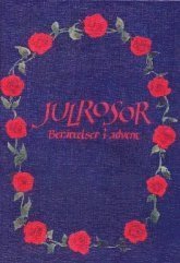 Julrosor : berättelser i advent