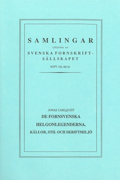 bokomslag De fornsvenska helgonlegenderna : källor, stil och skriftmiljö