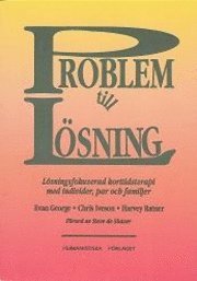 bokomslag Problem till lösning : lösningsfokuserad korttidsterapi med individer, par och familjer