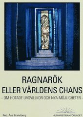 Ragnarök eller världens chans : om hotade livsvillkor och nya möjligheter
