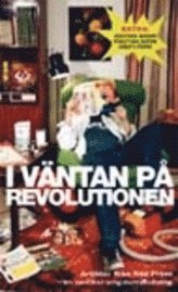 I väntan på revolutionen: artiklar från Röd press - en radikal ungdomstid, Pocket