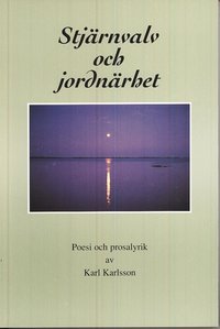 bokomslag Stjärnvalv och jordnärhet : poesi och prosalyrik