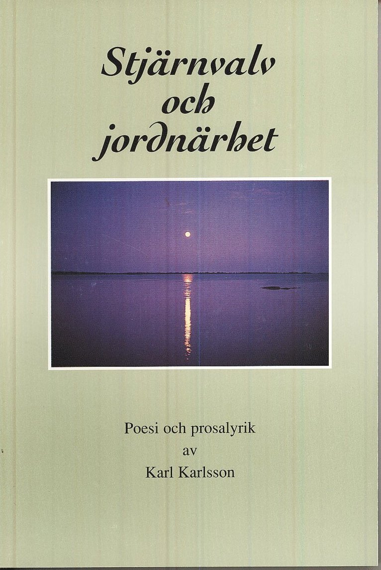 Karl Karlsson - Stjärnvalv och jordnärhet : poesi och prosalyrik, Häftad