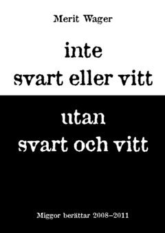 Inte svart eller vitt utan svart och vitt : miggor berättar 1