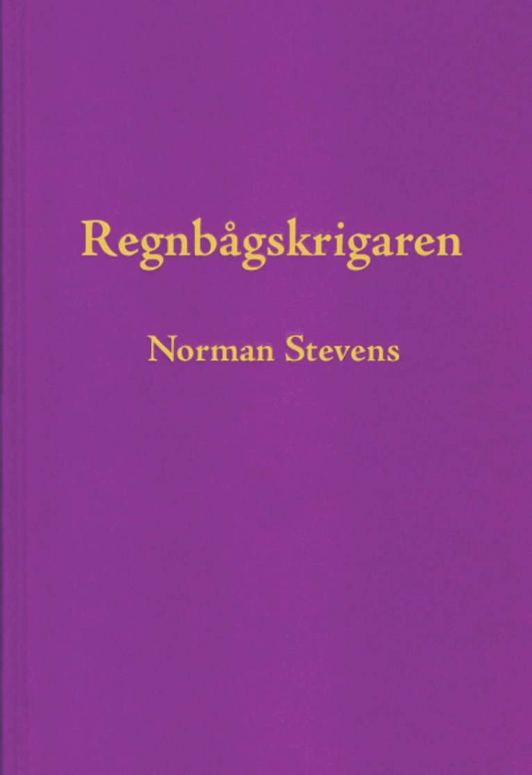 Regnbågskrigaren : en minnesutgåva tillägnad Norman Stevens
