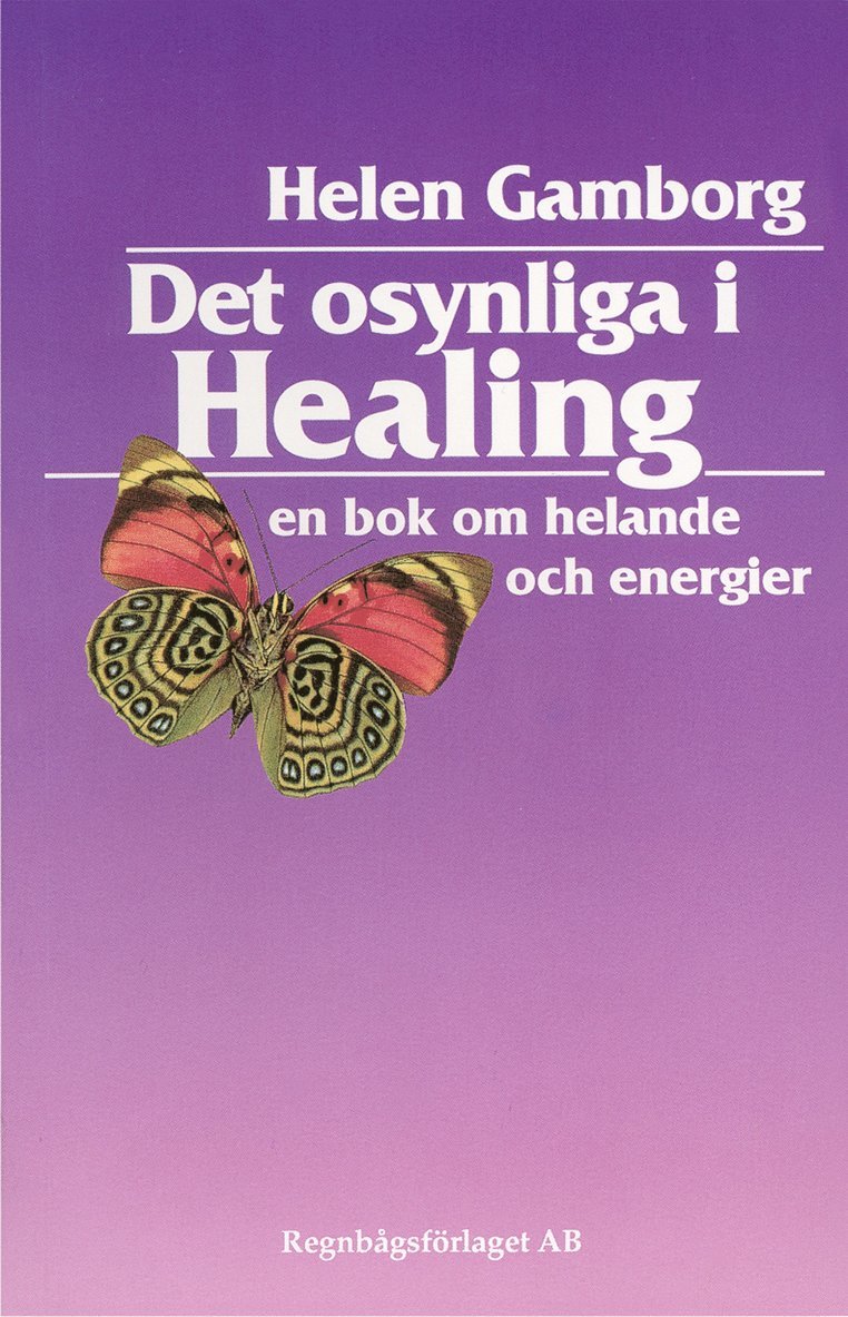 Helen Gamborg - Det osynliga i healing : en bok om helande och energier, Häftad