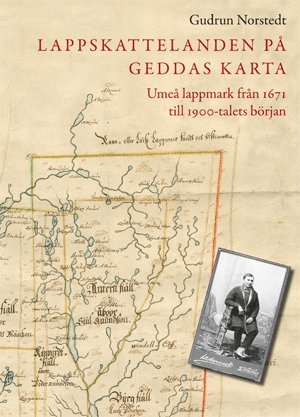 bokomslag Lappskattelanden på Geddas karta : Umeå lappmark från 1671  till 1900-talets början