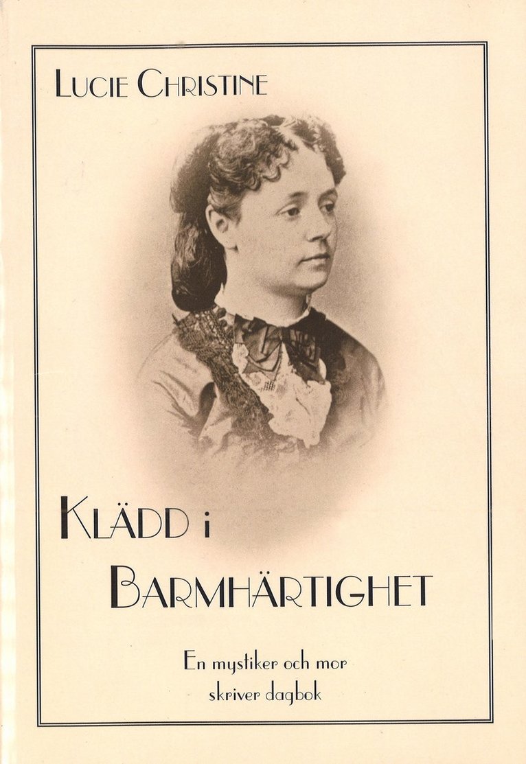 Lucie Christine - Klädd i barmhärtighet : en mystiker och mor skriver dagbok, Häftad