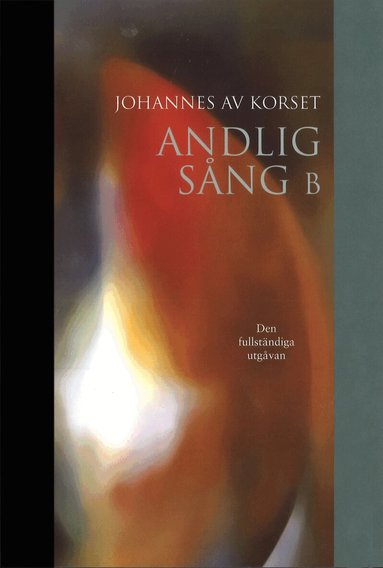 Johannes av Korset - Andlig sång B : den fullständiga utgåvan, Häftad