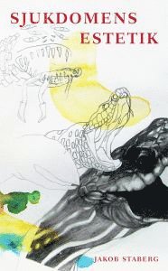 Jakob Staberg - Sjukdomens estetik, Häftad