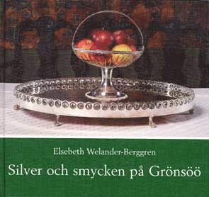 Elsebeth Welander-Berggren - Silver och smycken på Grönsöö, Inbunden