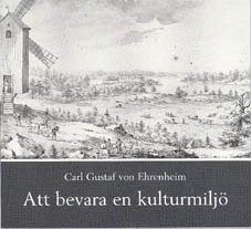 Carl Gustaf von Ehrenheim - Att bevara en kulturmiljö : bildandet av Grönsöö kulturhistoriska stiftelse, Häftad