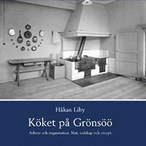bokomslag Köket på Grönsöö : arbete och organisation : mat, redskap och recept
