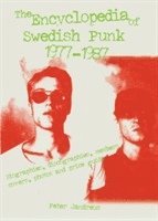 bokomslag The Encyclopedia of Swedish Punk 1977-1987