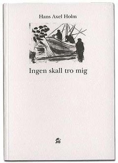 Hans Axel Holm, Håkan Blomkvist - Ingen skall tro mig, Häftad