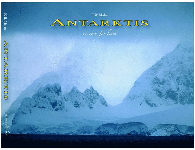 Erik Malm - Antarctica : a journey for life, Inbunden