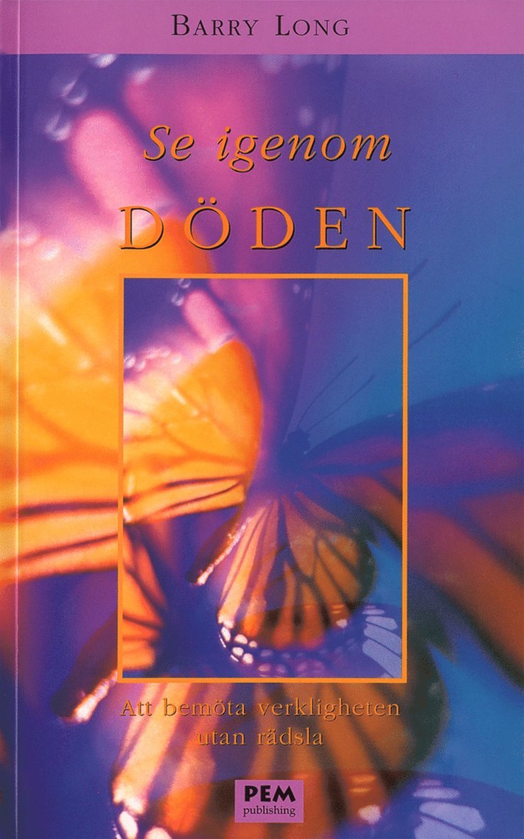 Se igenom döden : att bemöta verkligheten utan rädsla