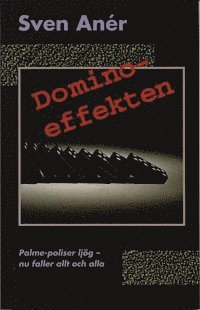 bokomslag Dominoeffekten : Palme-poliser ljög - nu faller allt och alla