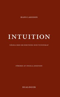 bokomslag Intuition: några ord om diktning och vetenskap