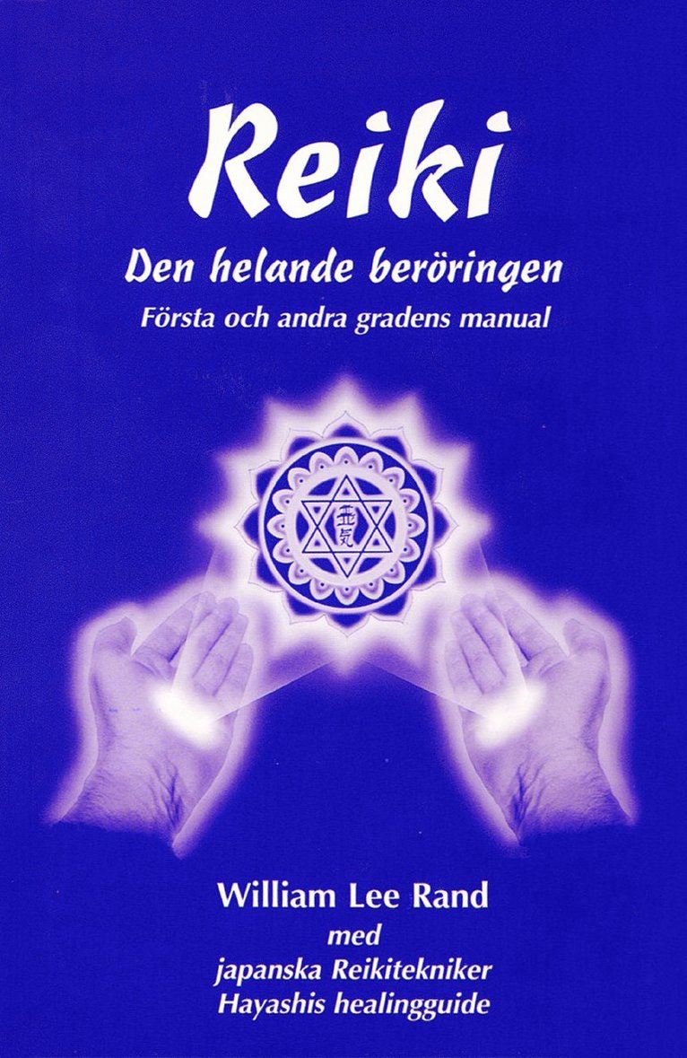 Reiki : den helande beröringen. Första och andra gradens manual
