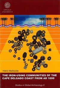 Hilário Madiquida - The Iron-using communities of the cape delgado coast from AD 1000, Häftad