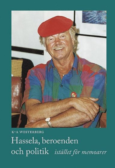 bokomslag Hassela, beroenden och politik - istället för memoarer