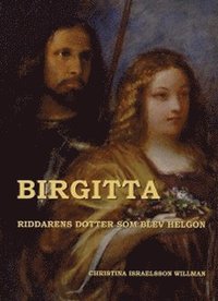 bokomslag Birgitta : riddarens dotter som blev helgon