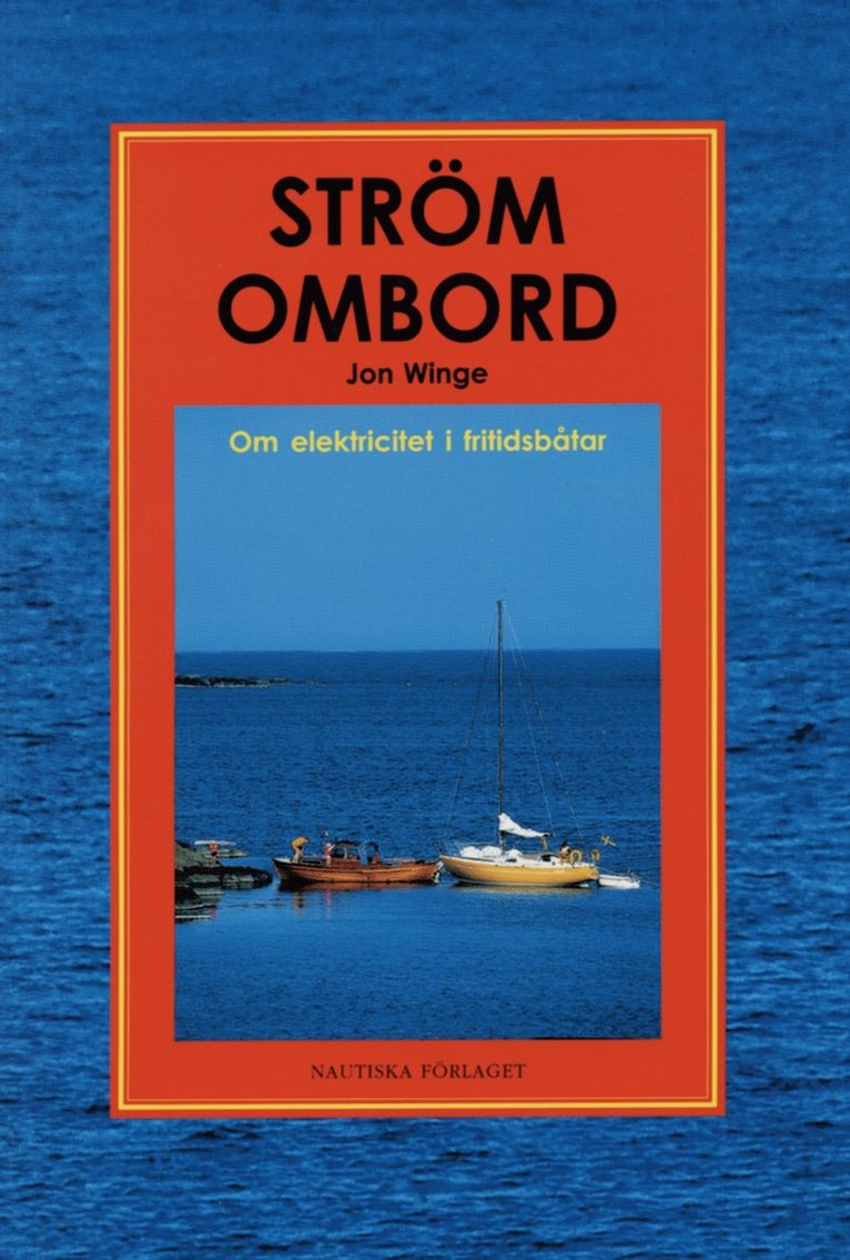 Jon Winge - Ström ombord : Om elektricitet i fritidsbåtar handbok för båtfolk och båtbyggare, Häftad