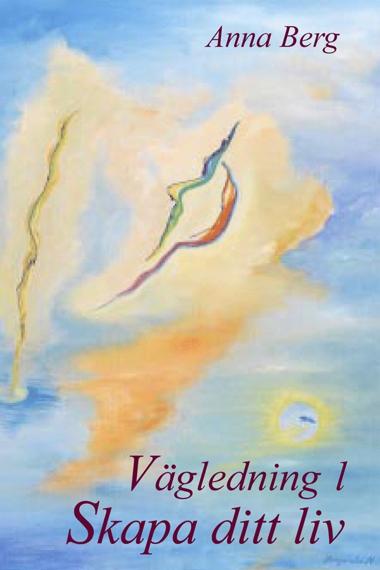 Anna Berg - Vägledning 1 - Skapa ditt liv, Häftad