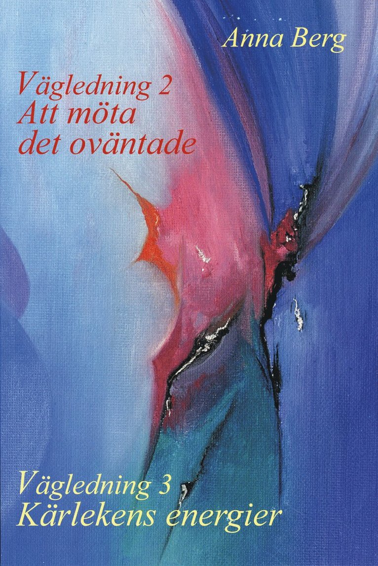 Anna Berg - Vägledning 2  : att möta det oväntade / Vägledning 3 : kärlekens energier, Häftad