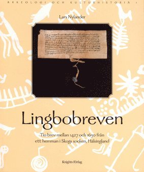 bokomslag Lingbobreven. Tio brev mellan 1427 och 1630 från ett hemman i Skogs socken, Hälsingland.