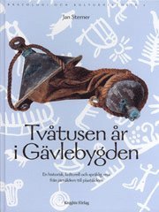 bokomslag Tvåtusen år i Gävlebygden. En historisk, kulturell och språklig resa från järnåldern till plaståldern.