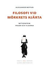 Filosofi vid mörkrets hjärta : Wittgenstein, Frazer och vildarna 1