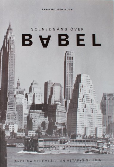 bokomslag Solnedgång över Babel : strövtåg i en metafysisk ruin