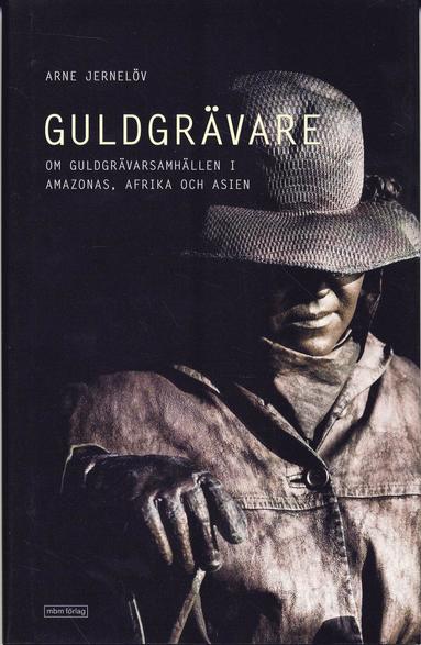 bokomslag Guldgrävare : nutida guldgrävarsamhällen i Amazonas, Afrika och Asien