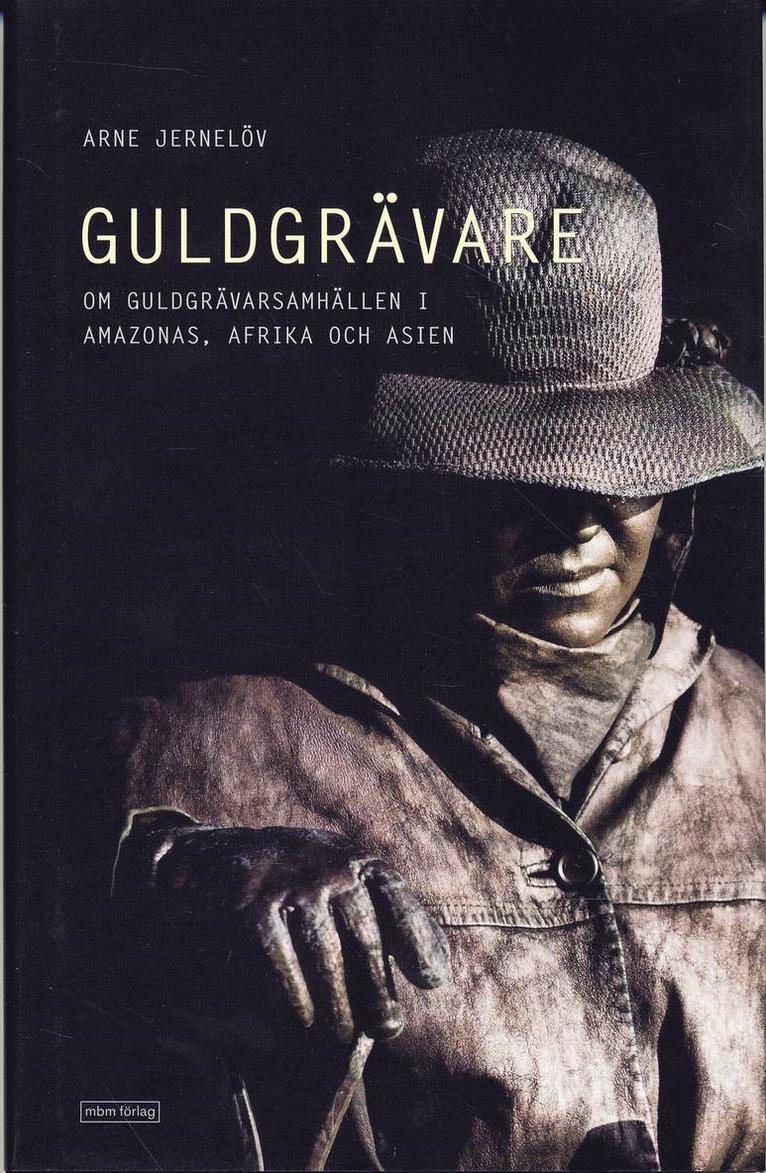 Guldgrävare : nutida guldgrävarsamhällen i Amazonas, Afrika och Asien 1
