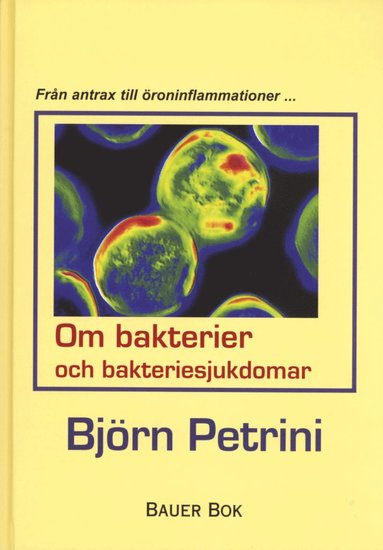Björn Petrini - Om bakterier och bakteriesjukdomar : från antrax till öroninflammationer, Kartonnage