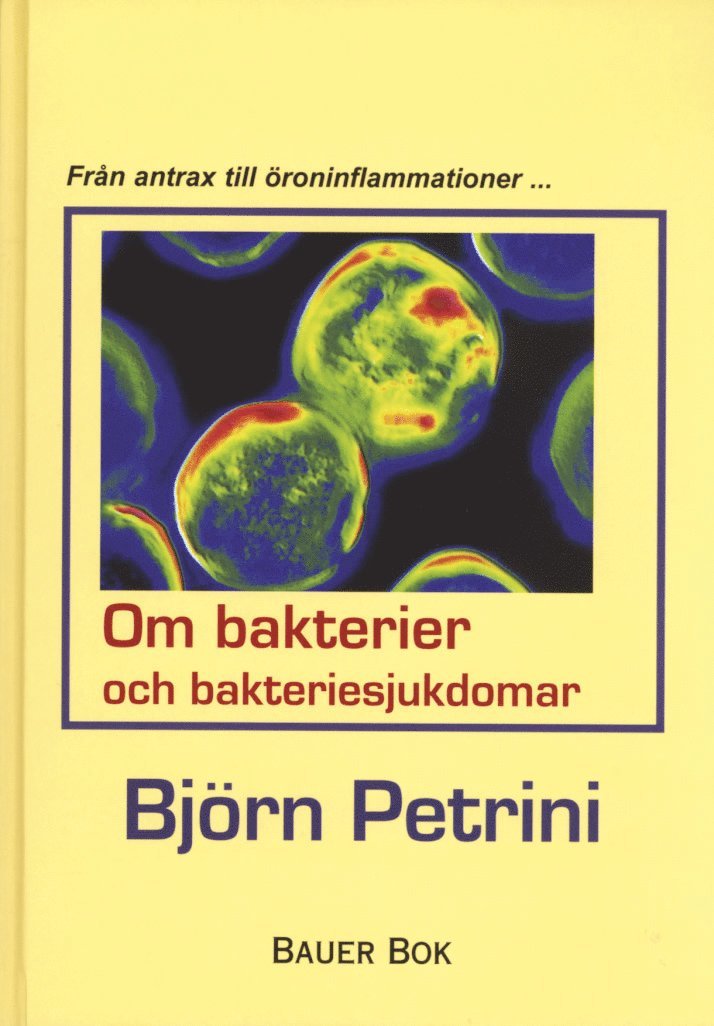Om bakterier och bakteriesjukdomar : från antrax till öroninflammationer