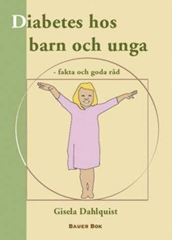 Gisela Dahlquist - Diabetes hos barn och unga : fakta och goda råd, Kartonnage