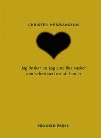 bokomslag Jag önskar att jag vore lika vacker som Sebastian tror att han är