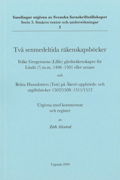 bokomslag Två senmedeltida räkenskapsböcker : Folke Gregerssons (Lillie) gårdsräkenskaper för Lindö(?) m.m. 1496-1501 eller senare och Britta Hansdotters (Tott) på Åkerö uppbörds- och utgiftsböcker 1507/1508-15