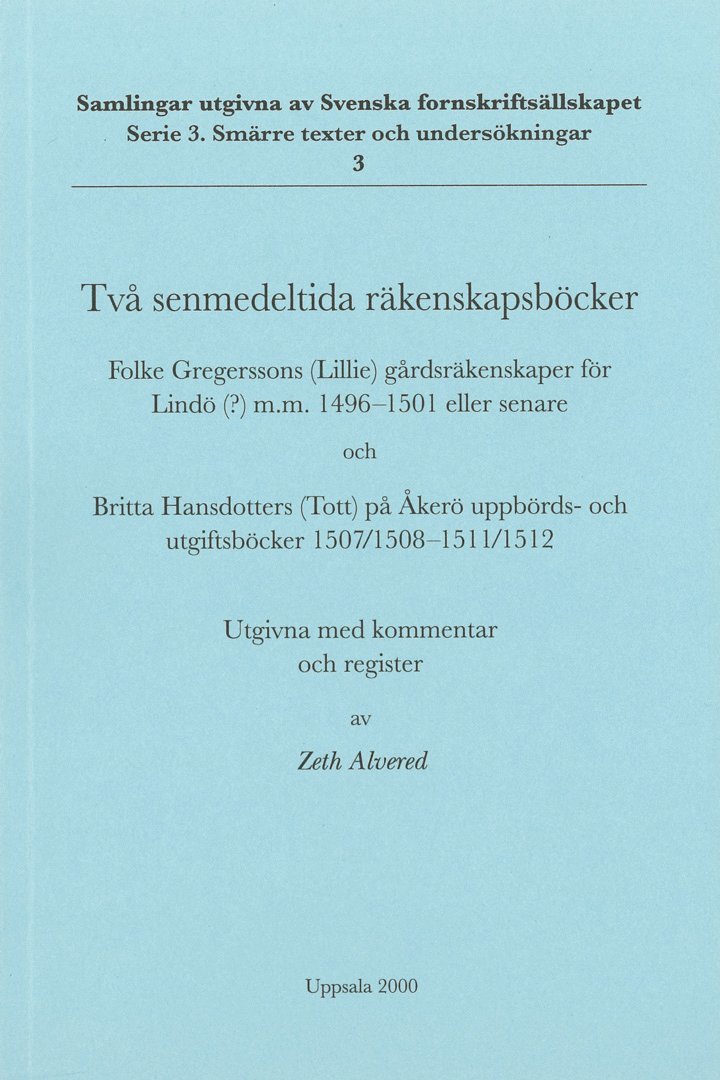 Zeth Alvered, Folke Gregersson, Britta Hansdotter - Två senmedeltida räkenskapsböcker : Folke Gregerssons (Lillie) gårdsräkenskaper för Lindö(?) m.m. 1496-1501 eller senare och Britta Hansdotters (Tott) på Åkerö uppbörds- och utgiftsböcker 1507/1508-1511/1512, Häftad