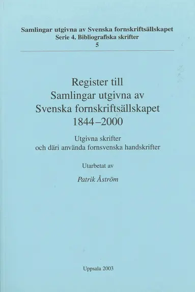 Patrik Åström - Register till Samlingar utgivna av Svenska fornskriftsällskapet 1844-2000 : utgivna skrifter och däri använda fornsvenska handskrifter, Häftad