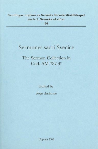 bokomslag Sermones sacri Svecice : the sermon collection in Cod. AM 787 4o