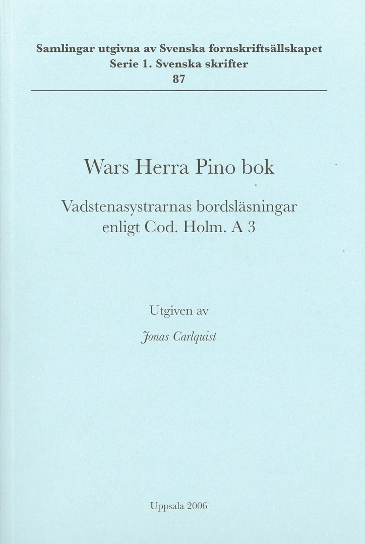 Wars Herra Pino bok : Vadstenasystrarnas bordsläsningar enligt Cod. Holm. A 3
