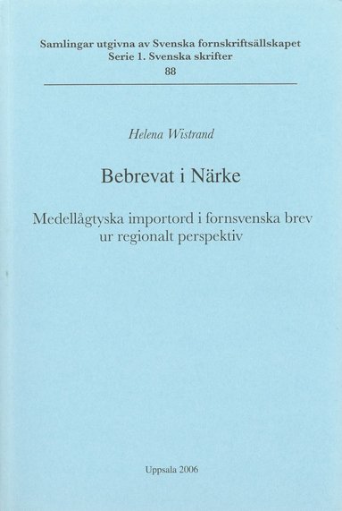 bokomslag Bebrevat i Närke : medellågtyska importord i fornsvenska brev ur regionalt perspektiv = Verbrieft in Närke : mittelniederdeutsche Lehnwörter in altschwedischen Urkunden aus einer regionalen Perspek...