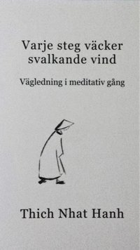 bokomslag Varje steg väcker svalkande vind : vägledning i meditativ gång